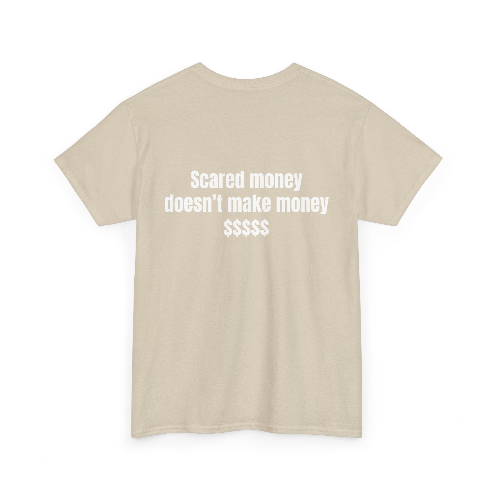 "Scared money doesn't make money "