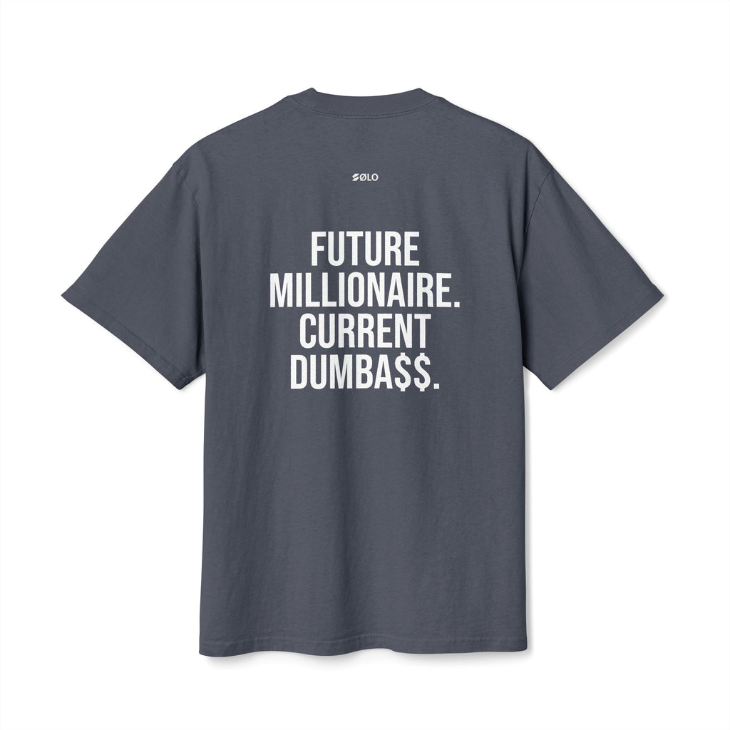Future millionaire. Current dumba$$ —  Graphic Shirt