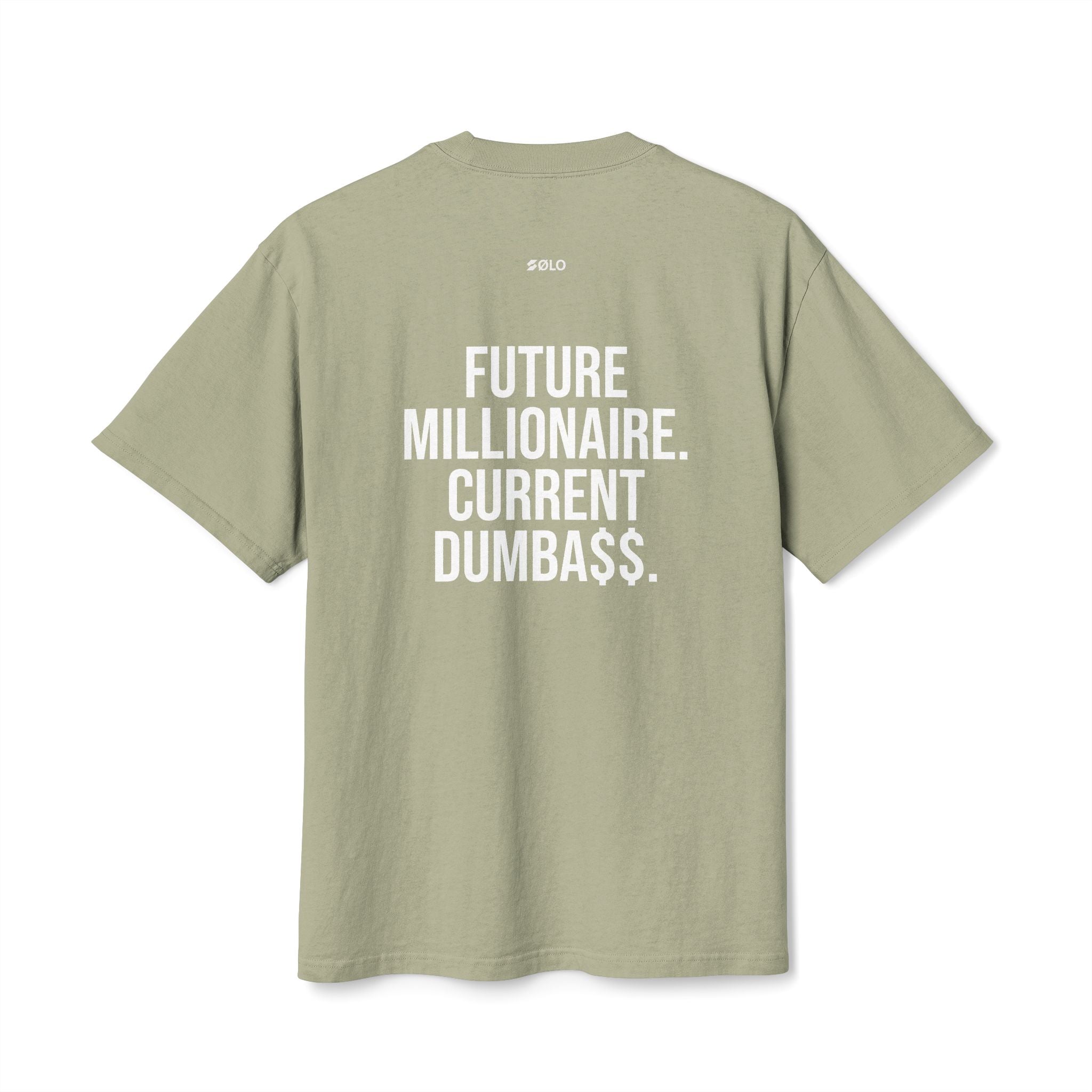 Future millionaire. Current dumba$$ —  Graphic Shirt