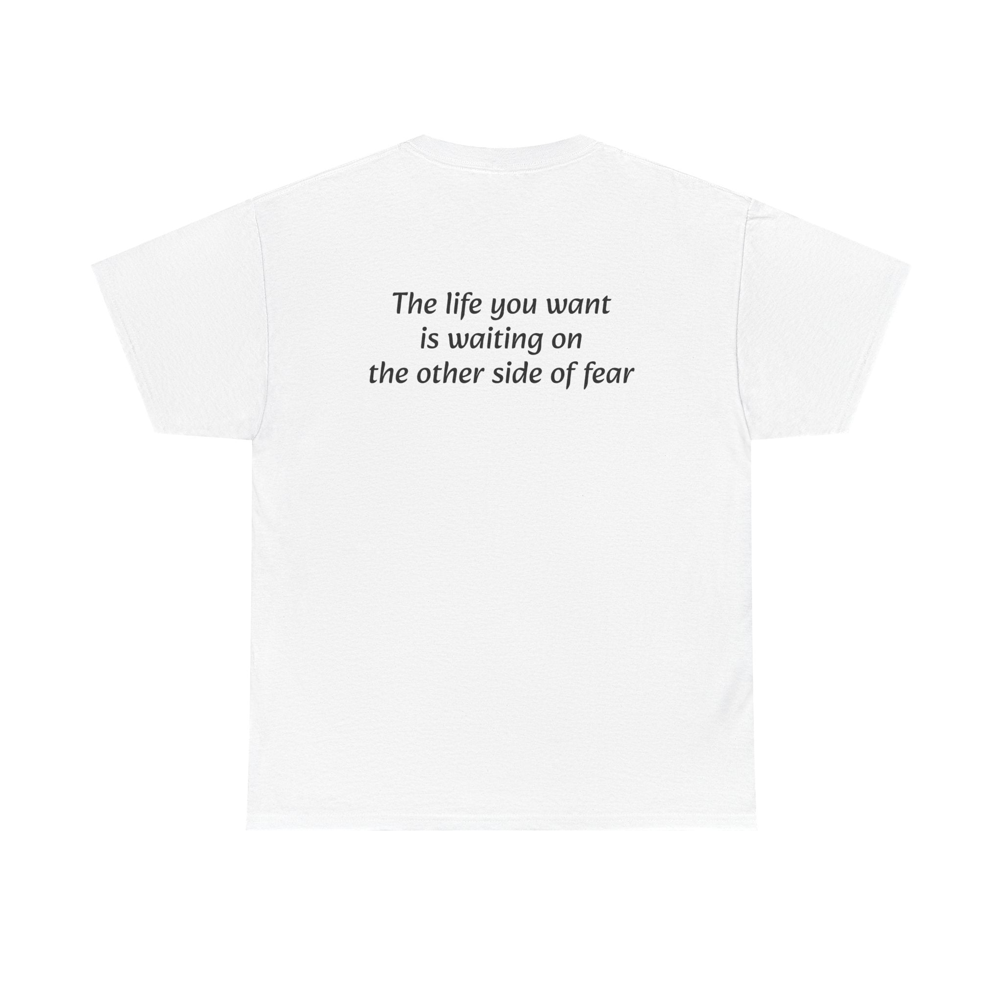 The life you want is waiting on the other side of fear Tee | Minimal Quote Shirt