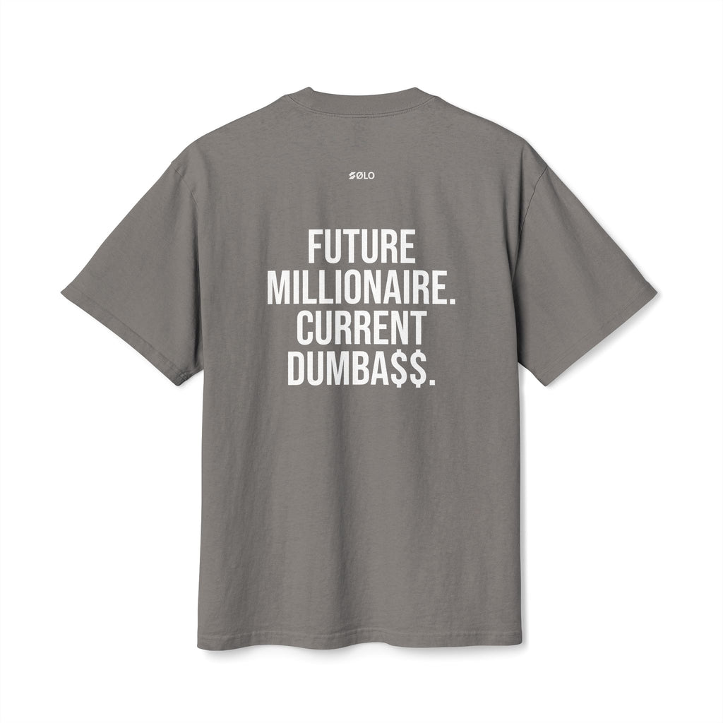 Future millionaire. Current dumba$$ —  Graphic Shirt