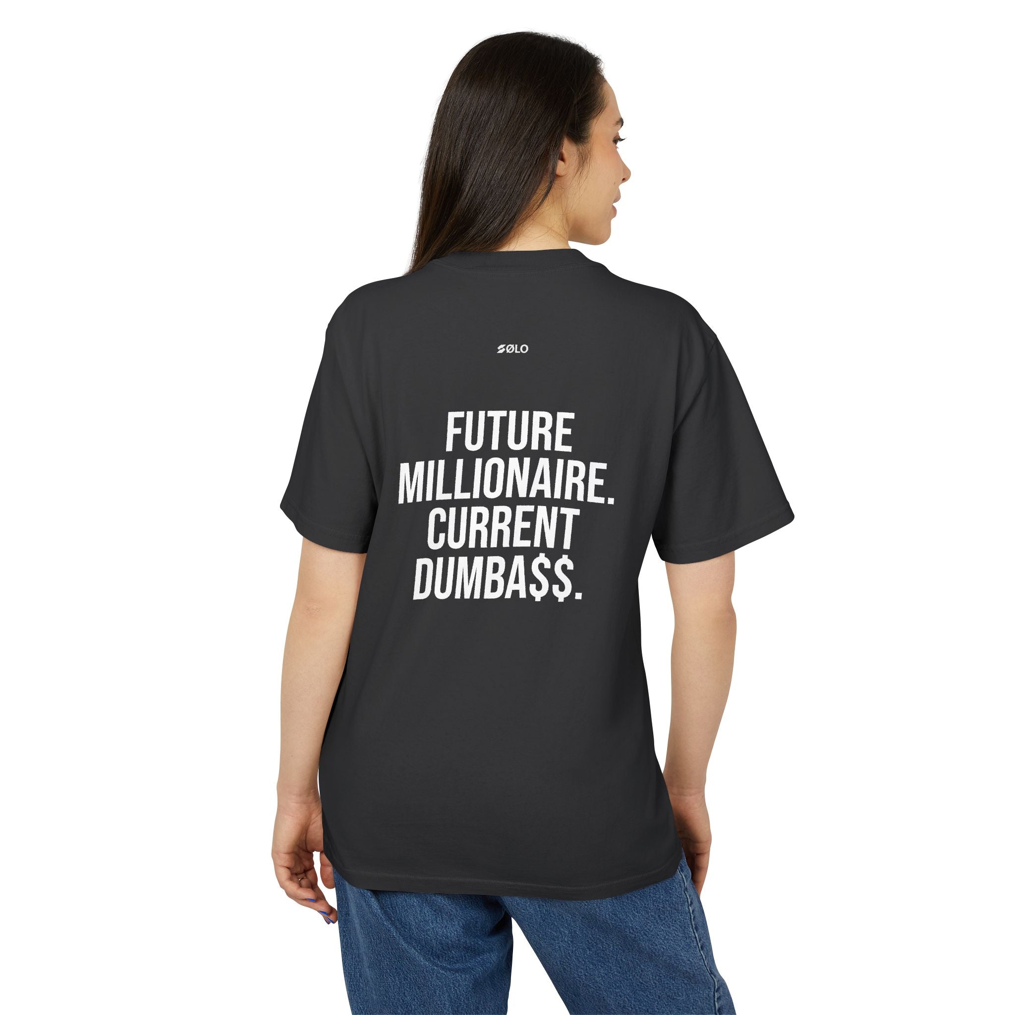 Future millionaire. Current dumba$$ —  Graphic Shirt