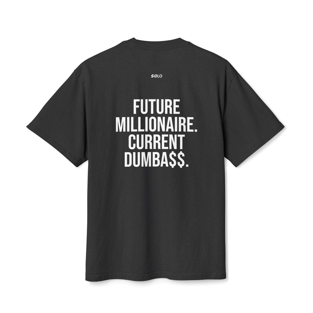 Future millionaire. Current dumba$$ —  Graphic Shirt
