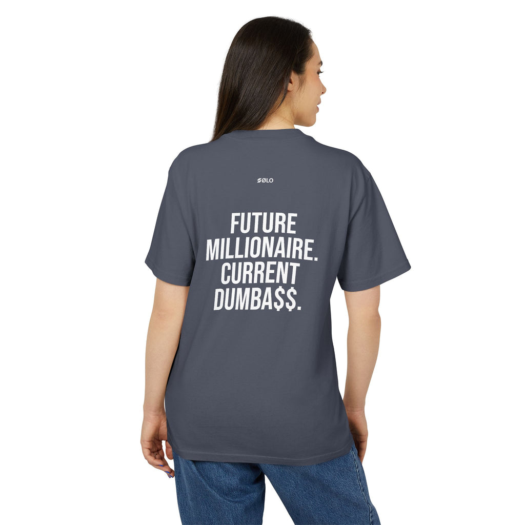 Future millionaire. Current dumba$$ —  Graphic Shirt
