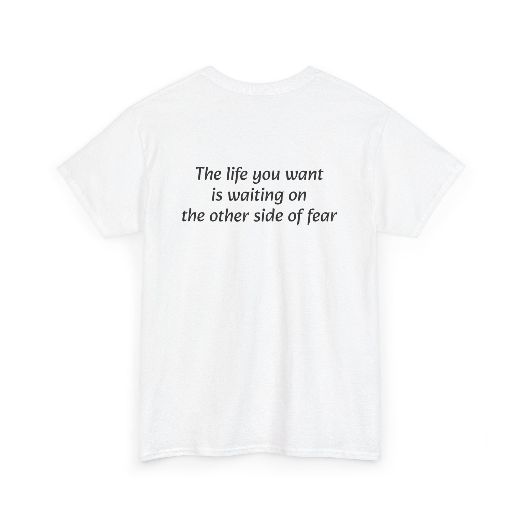 The life you want is waiting on the other side of fear Tee | Minimal Quote Shirt